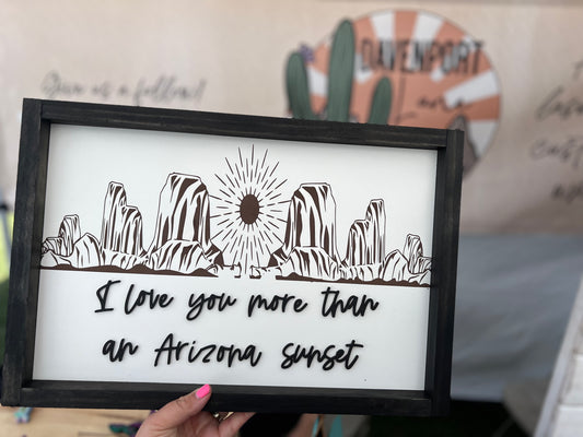 I love you more than an Arizona sunset with mountain sign