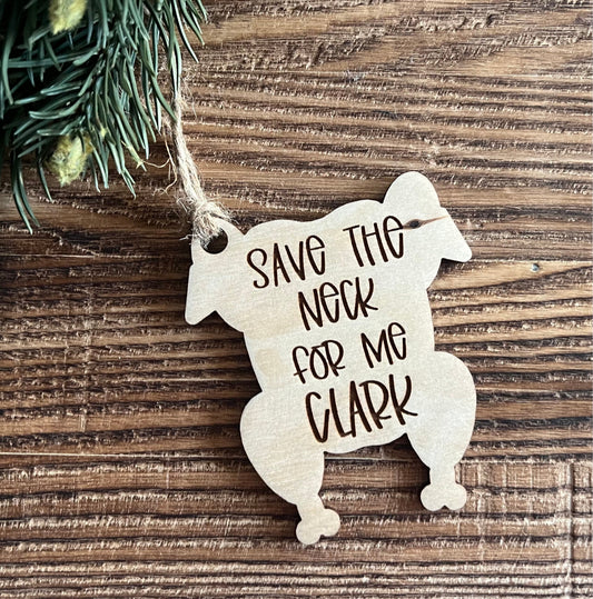 Save the neck for me Clark ornament