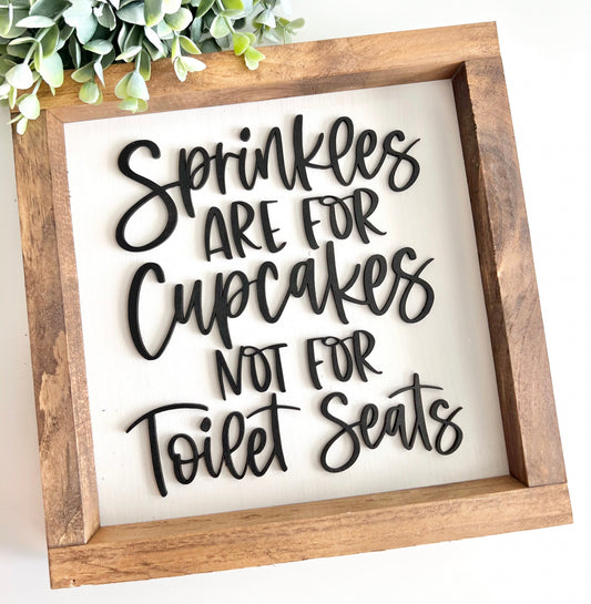 Sprinkles are for cupcakes not for toilet seats sign