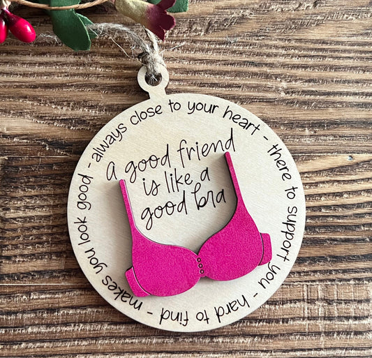 A good friend is like a good bra ornament